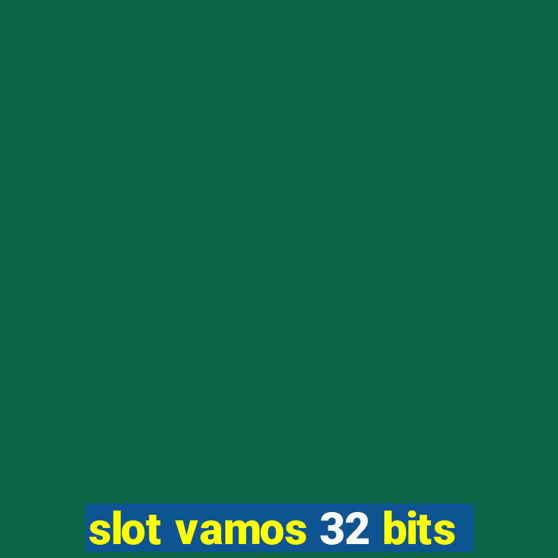 slot vamos 32 bits