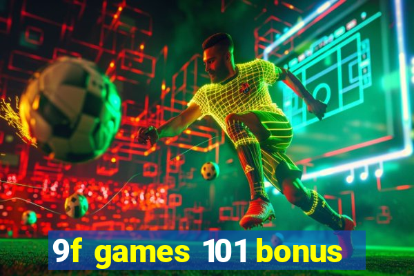 9f games 101 bonus