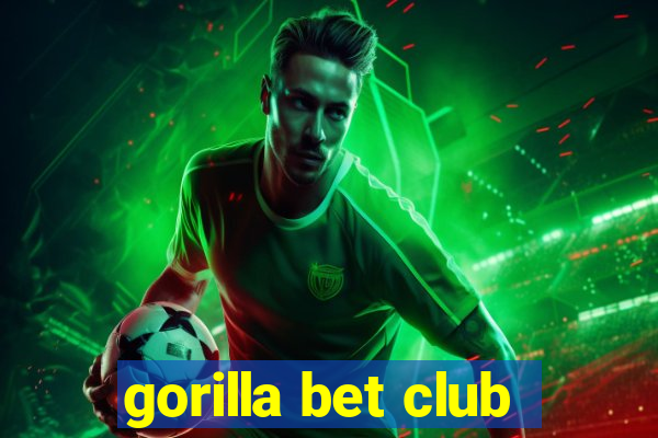 gorilla bet club