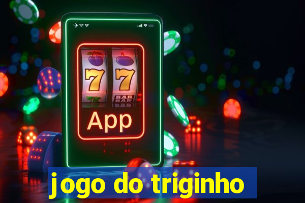 jogo do triginho