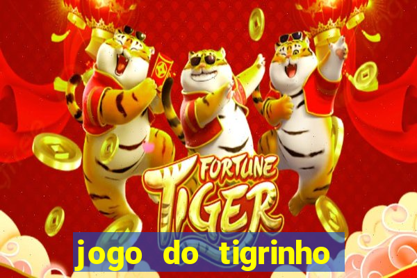 jogo do tigrinho ganha dinheiro mesmo