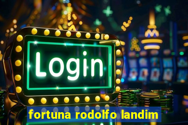 fortuna rodolfo landim