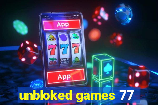 unbloked games 77