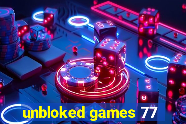 unbloked games 77