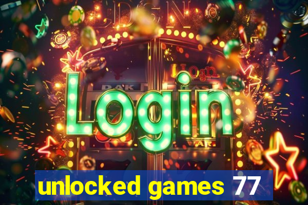 unlocked games 77