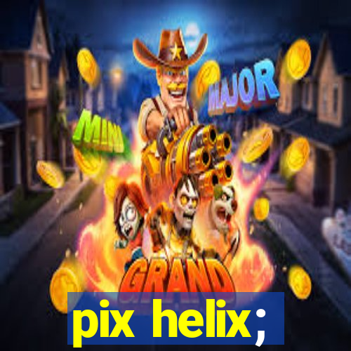 pix helix;