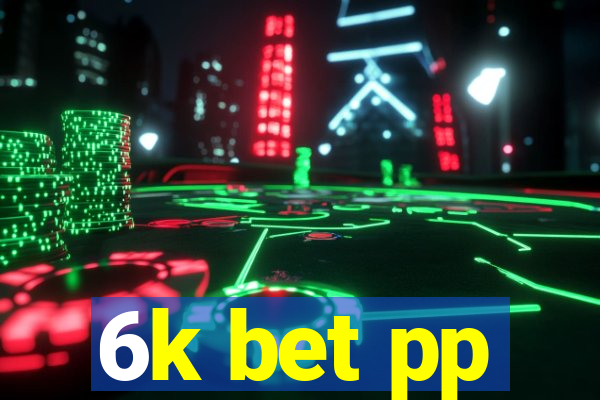 6k bet pp