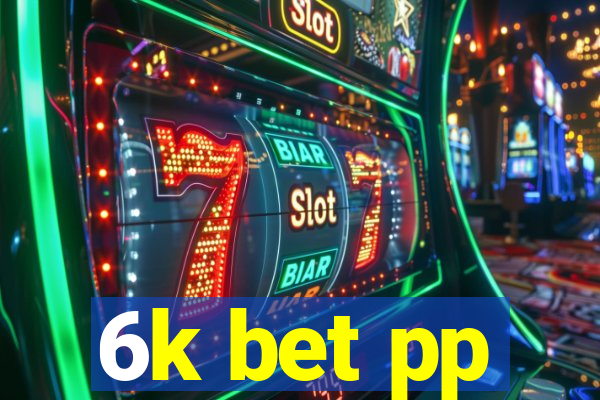 6k bet pp