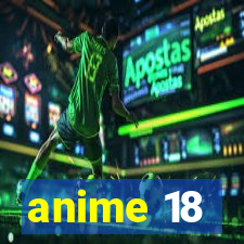 anime 18