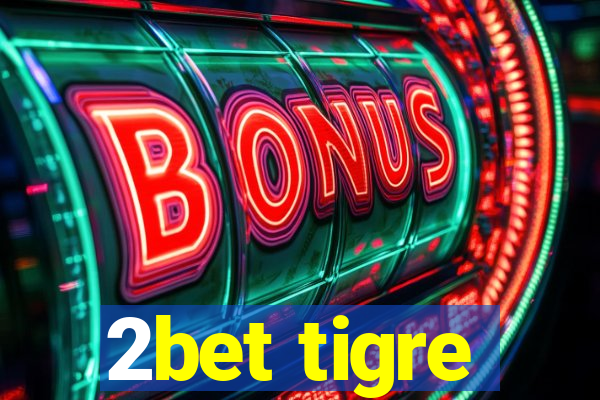 2bet tigre