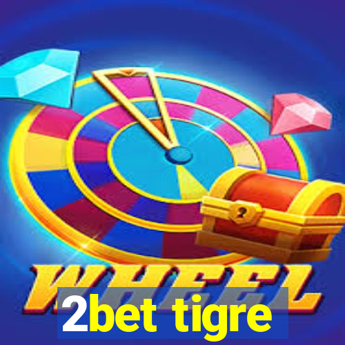 2bet tigre