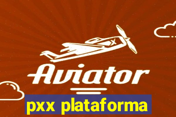 pxx plataforma