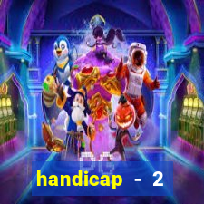 handicap - 2 resultado final