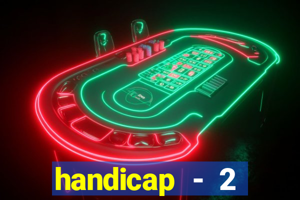 handicap - 2 resultado final