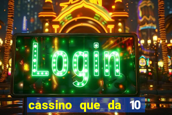 cassino que da 10 reais no cadastro