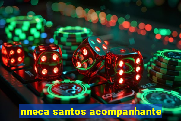 nneca santos acompanhante