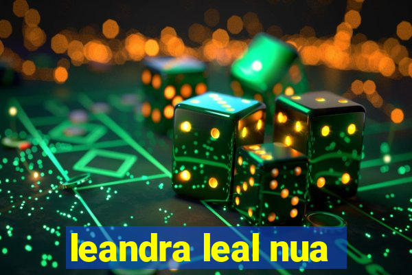 leandra leal nua