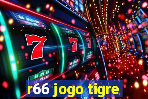 r66 jogo tigre