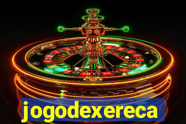 jogodexereca