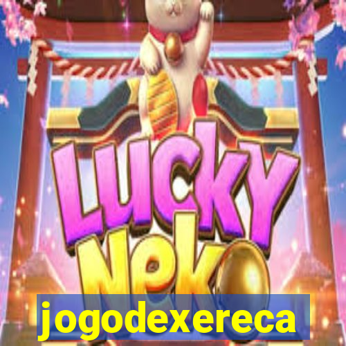 jogodexereca