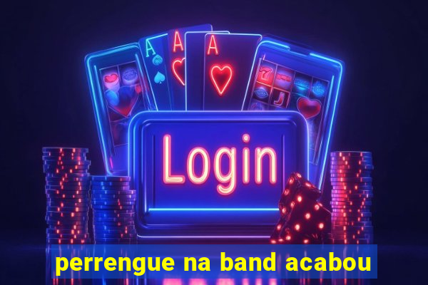 perrengue na band acabou