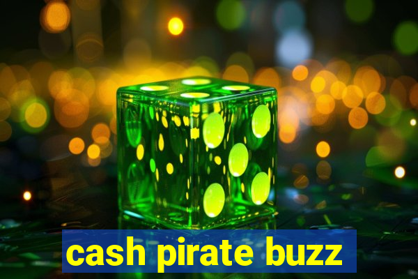 cash pirate buzz