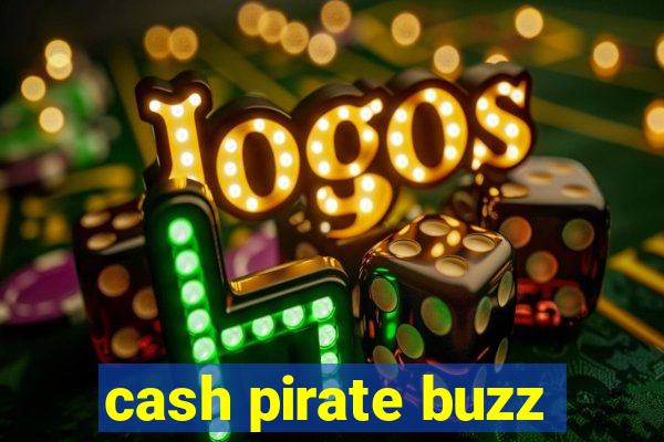 cash pirate buzz