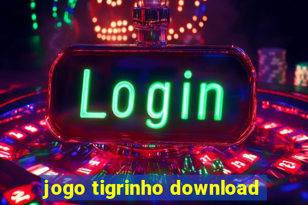 jogo tigrinho download