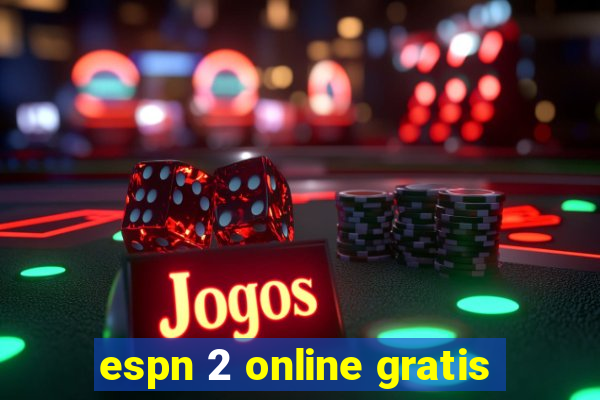 espn 2 online gratis