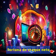 fortuna do craque neto