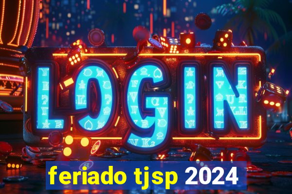 feriado tjsp 2024