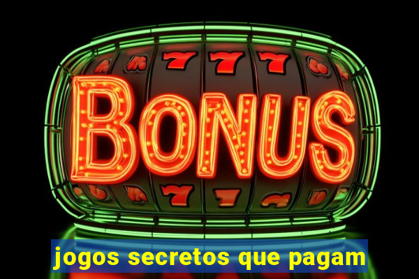 jogos secretos que pagam