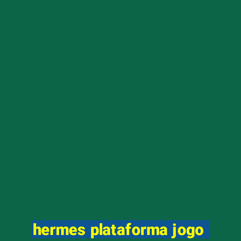 hermes plataforma jogo