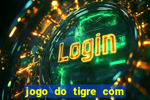 jogo do tigre com 5 reais