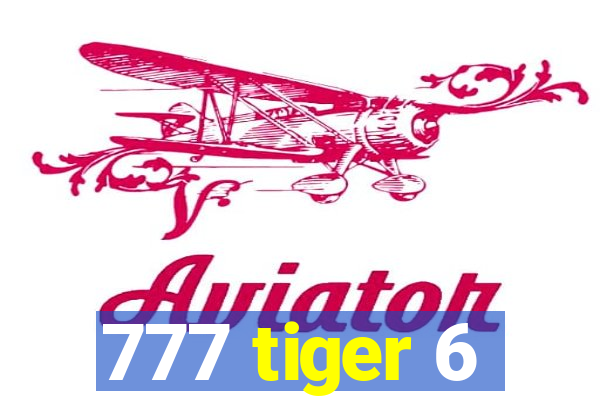 777 tiger 6