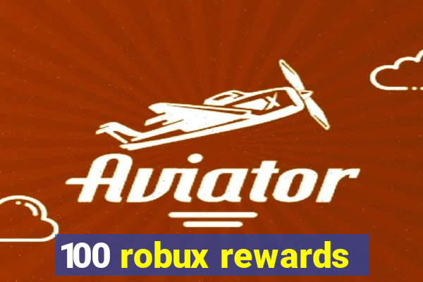 100 robux rewards