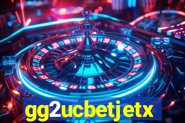 gg2ucbetjetx