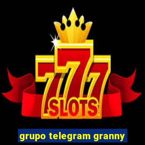 grupo telegram granny