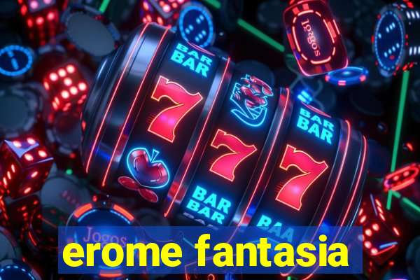 erome fantasia