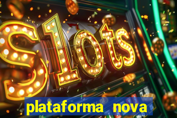 plataforma nova lançada hoje de 10 reais