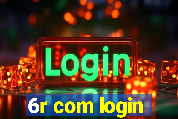 6r com login