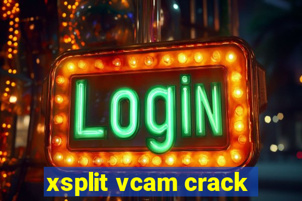 xsplit vcam crack