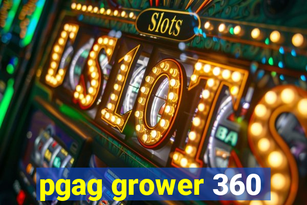 pgag grower 360