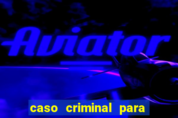 caso criminal para resolver pdf