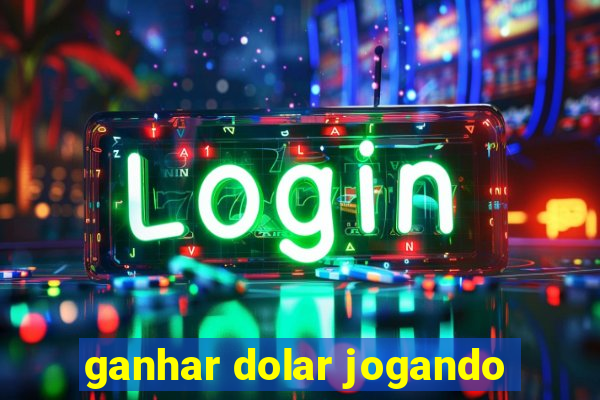 ganhar dolar jogando