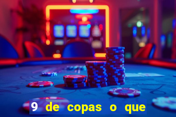 9 de copas o que ele sente por mim