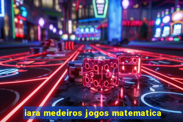 iara medeiros jogos matematica