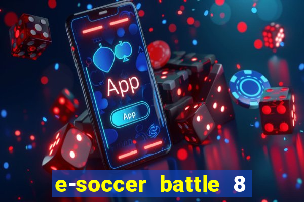 e-soccer battle 8 minutos tabela