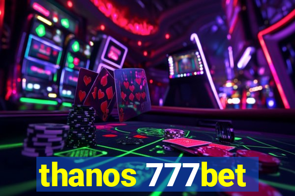 thanos 777bet