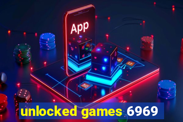 unlocked games 6969